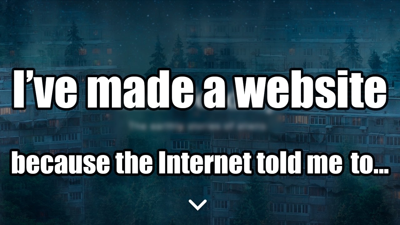 I've made a website, because the Internet told me to...
