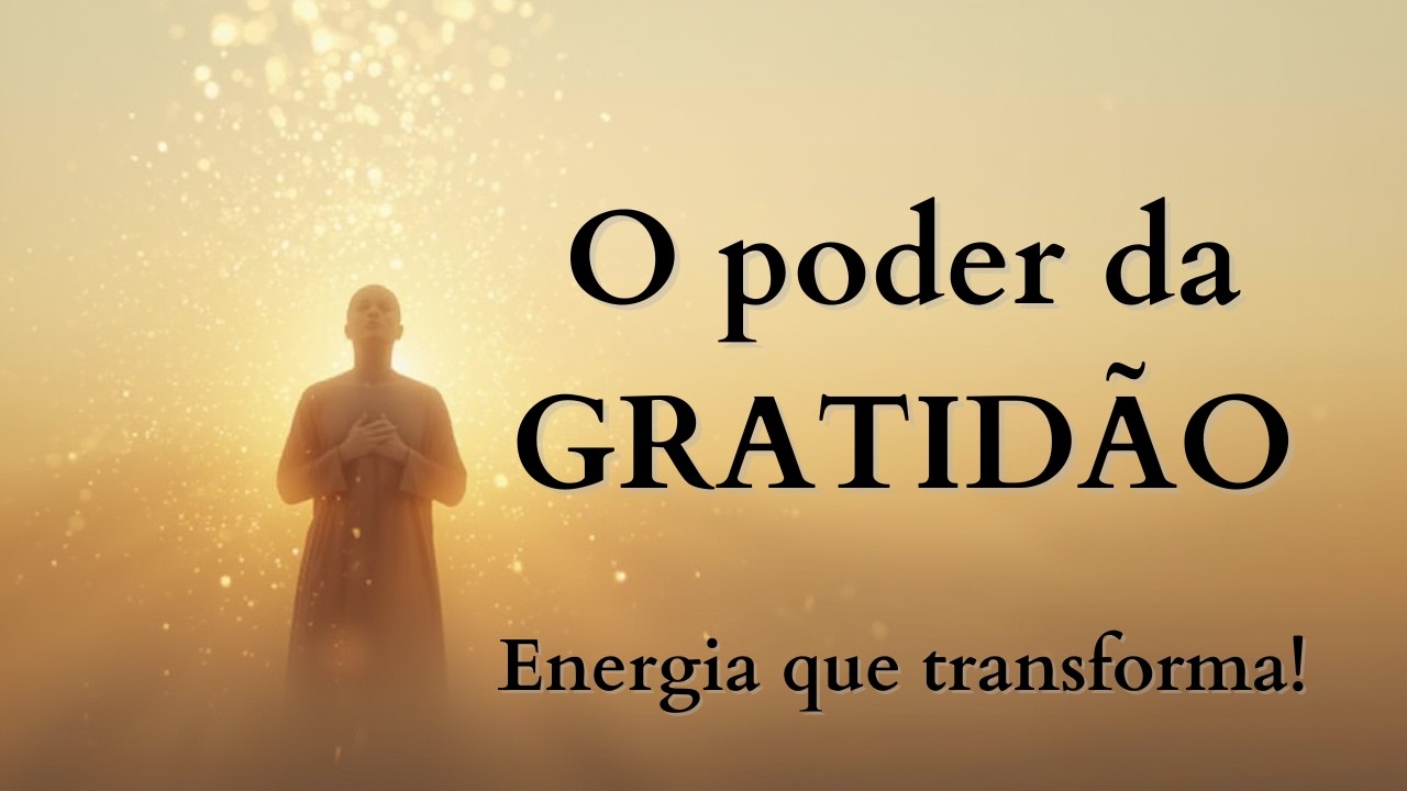 A Energia da Gratidão: Como Ela Muda Seu Destino em Silêncio