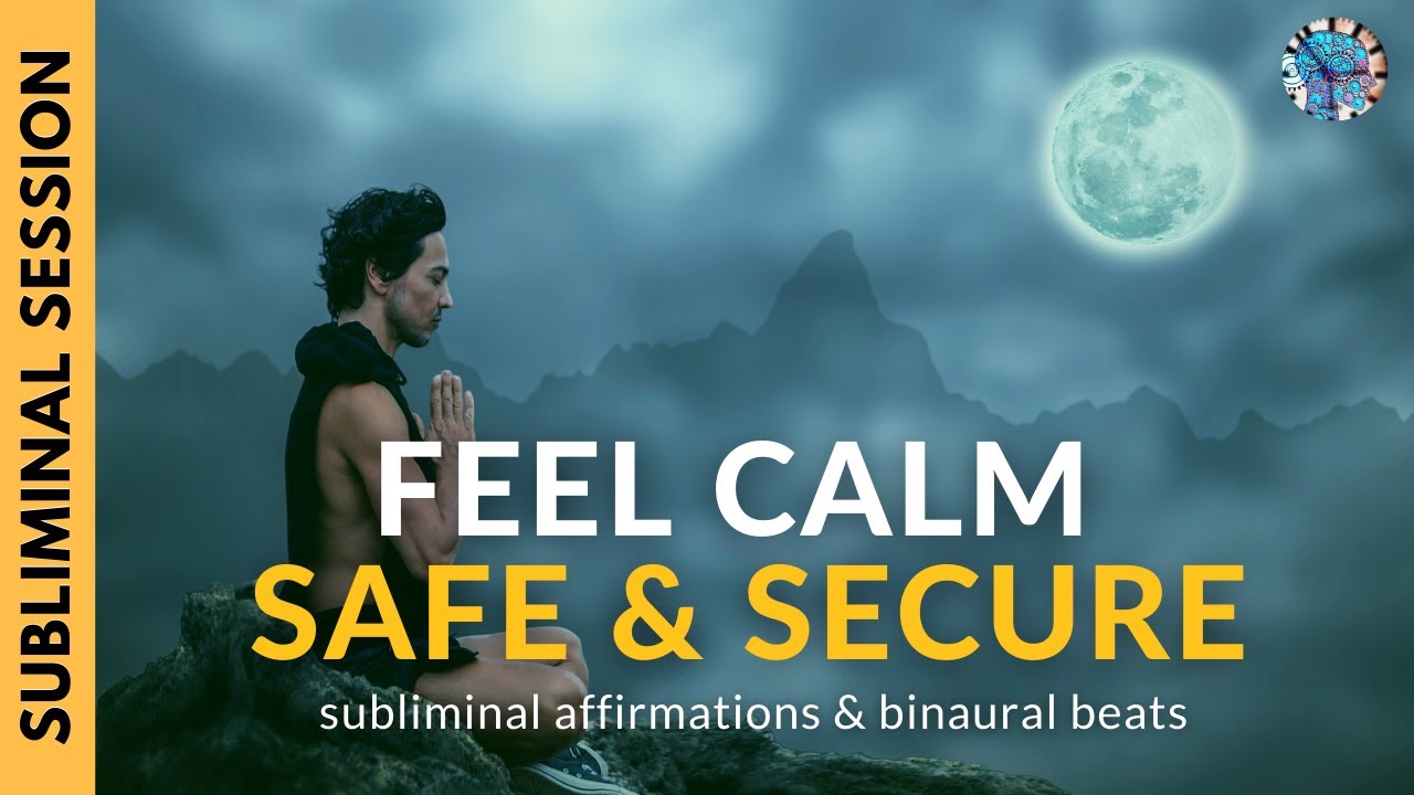 FEEL CALM, GROUNDED, SAFE & SECURE | Subliminal Affirmations & Binaural Beats