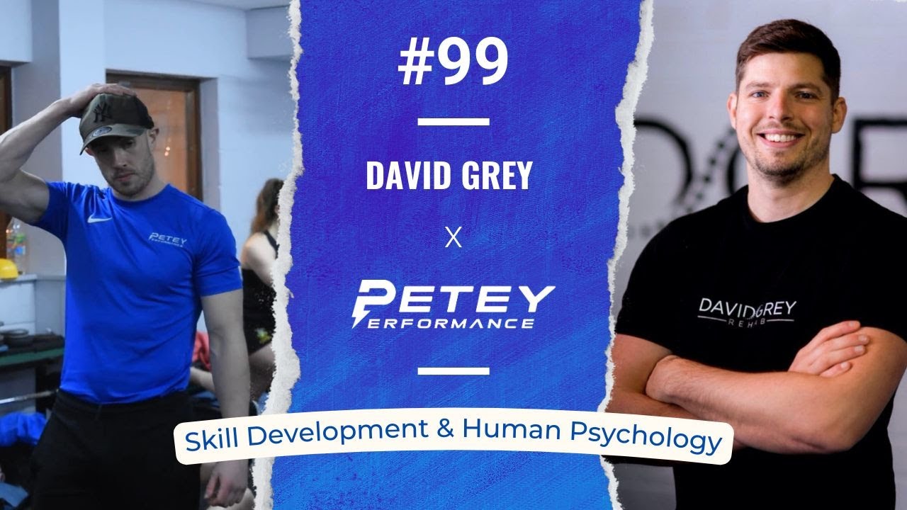 Skill Development & Human Psychology with David Grey - Petey Performance Podcast #99