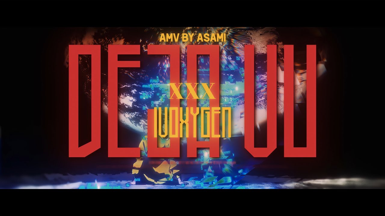 IVOXYGEN - deja vu [AMV]