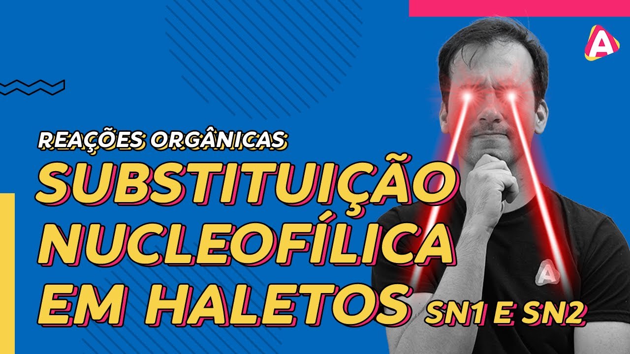 13. Substituição em Haletos - SN1 e SN2 | Reações Orgânicas [Química Orgânica]