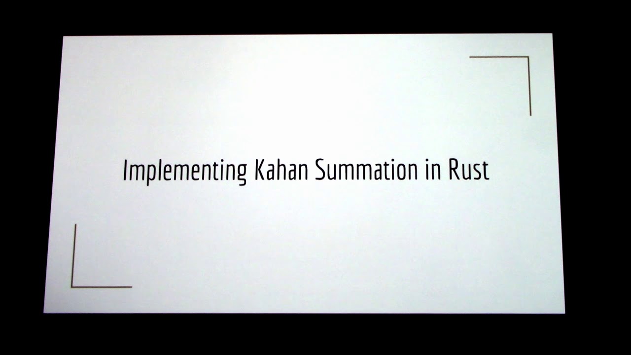 Writing a Crate (Kahan Sums) by Mark Sherry - Rust KW Meetup