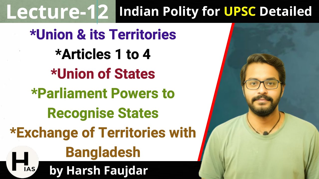 L12 - Article 1-4 of Indian Constitution | Union and its Territory | Indian Polity for UPSC