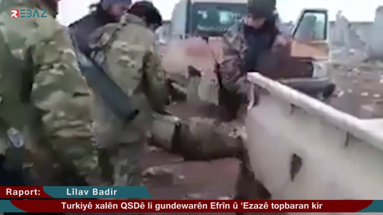 Turkiy&ecirc; xal&ecirc;n QSD&ecirc; li gundewar&ecirc;n Efr&icirc;n &ucirc; &lsquo;Ezaz&ecirc; topbaran kir