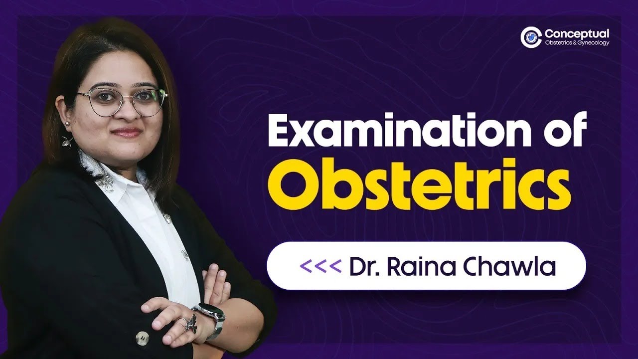 Examination of Obstetrics | Dr. Raina Chawla | Conceptual OBG | eConceptual