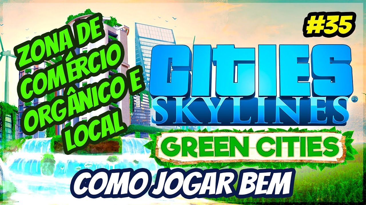 Cities Skylines ZONA DE COMÉRCIO ORGÂNICO E LOCAL GREEN CITIES TUTORIAL no PS4, XBOX, Switch e PC