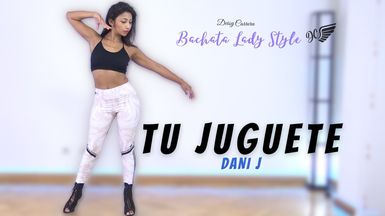 Dani J - Tu Juguete 💝BACHATA FUSION LADY STYLE by Deisy Carrera