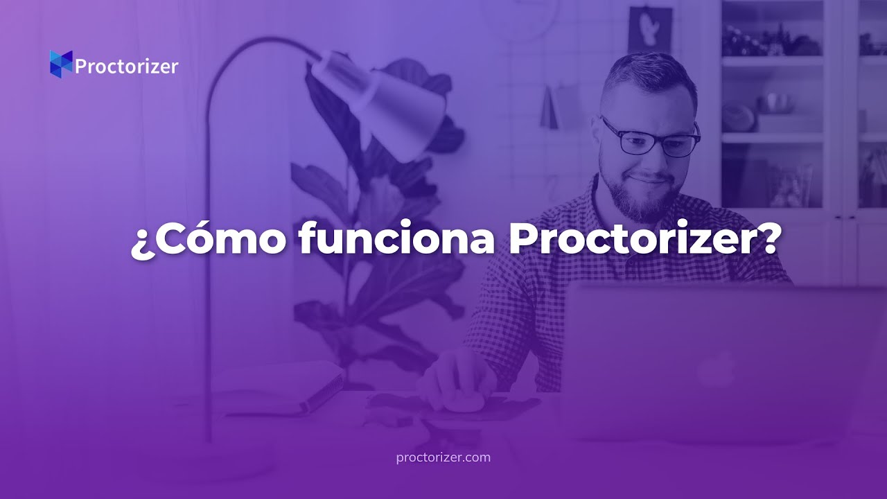 ¿Cómo funciona Proctorizer?