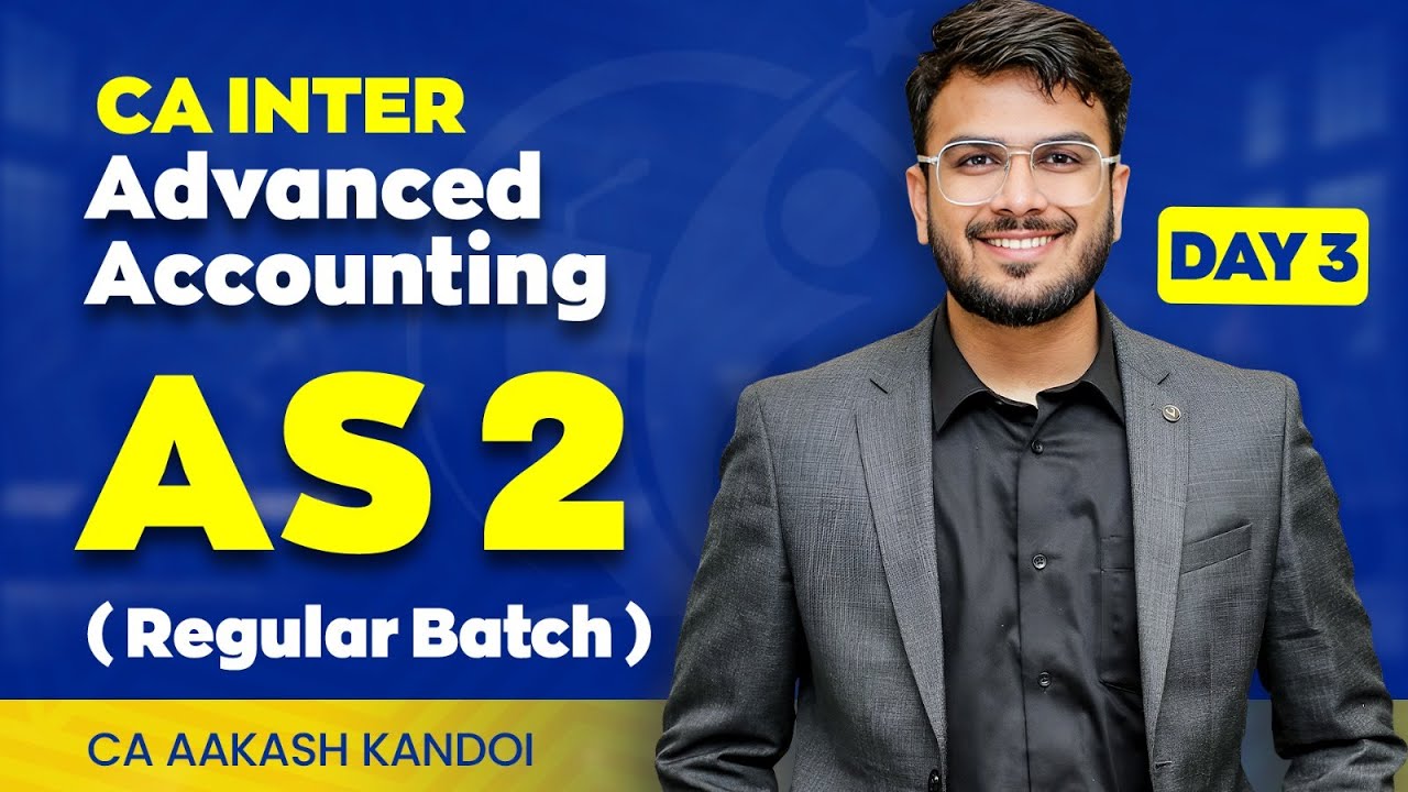Day 03 - Advanced Accounting | Regular Batch | Sep'25 & Jan'26 | AS 2 Inventories | CA Aakash Kandoi
