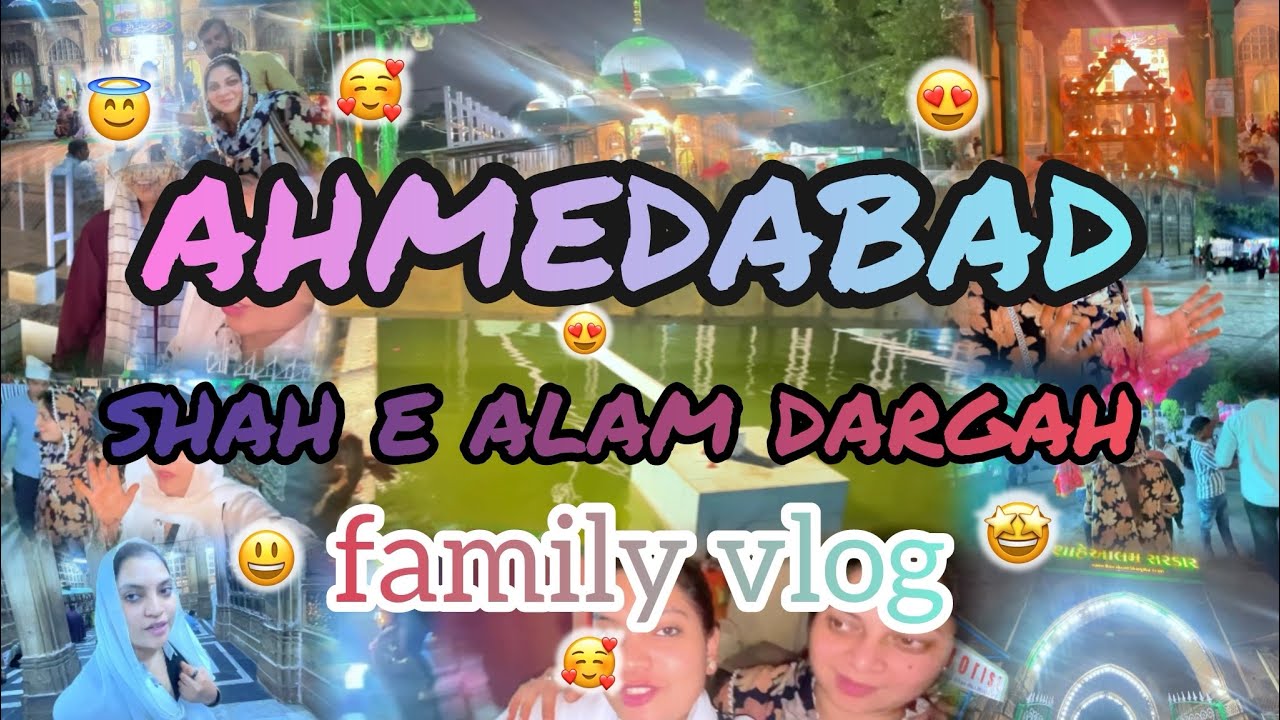 SHAH E ALAM DARGAH AHMEDABAD @LifewithMushif #mushif#vlog#ahmedabad#family #famlivlog