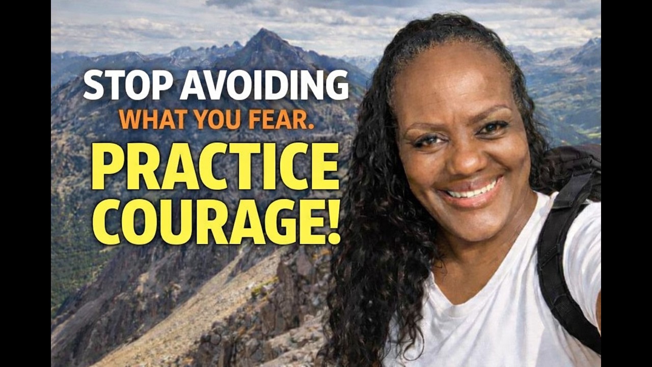 Stop Avoiding What You Fear - Practice Courage Instead