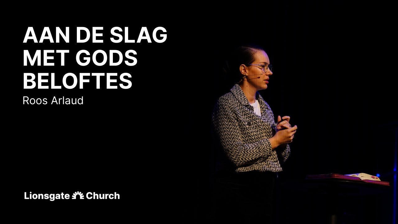 Aan de slag met de beloftes van God | Roos Arlaud | LIONSGATE CHURCH