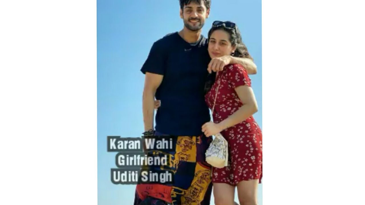 Karan Wahi New Girlfriend Uditi Singh | Karan Wahi with  His Girl Friend | Karan Wahi