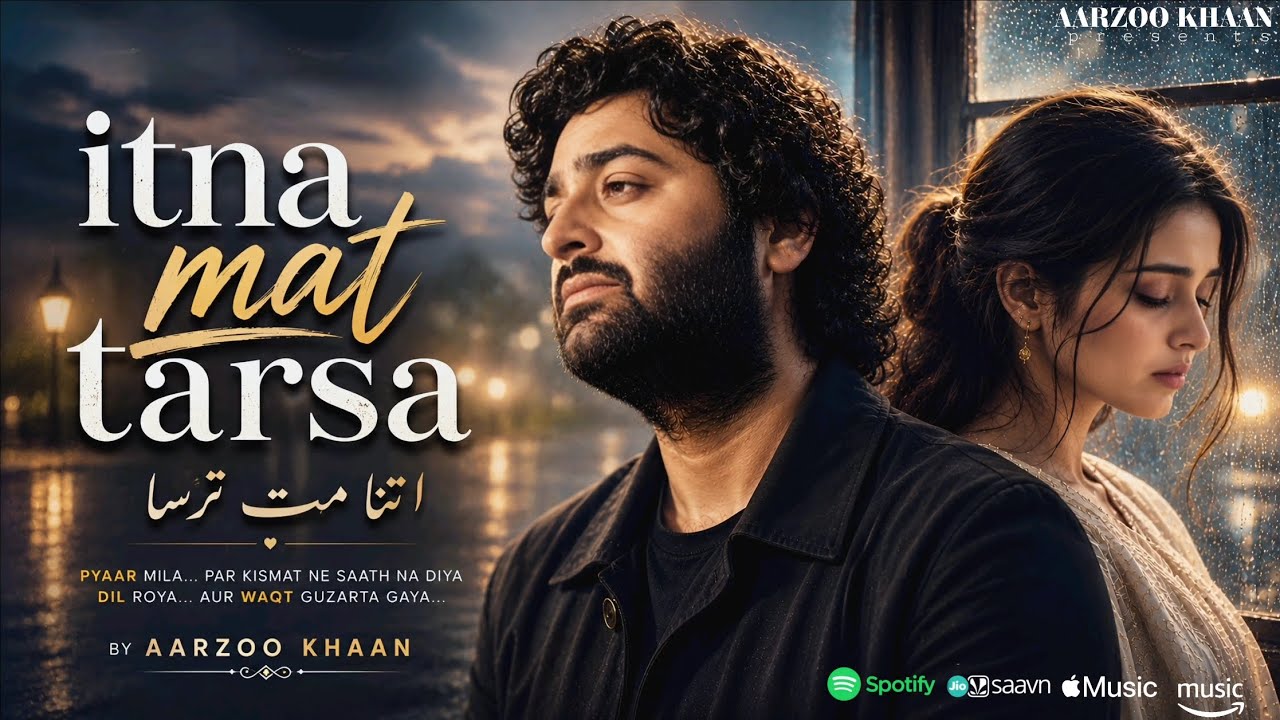 Itna Mat Tarsa &ndash; Aarzoo Khaan | Emotional Hindi Sad Song | New Song 2026 | Arijit Singh Vibe