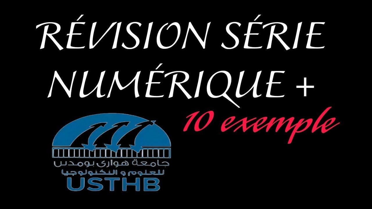 RÉVISION SÉRIE NUMÉRIQUE + SUJET EXAMEN USTHB 2026