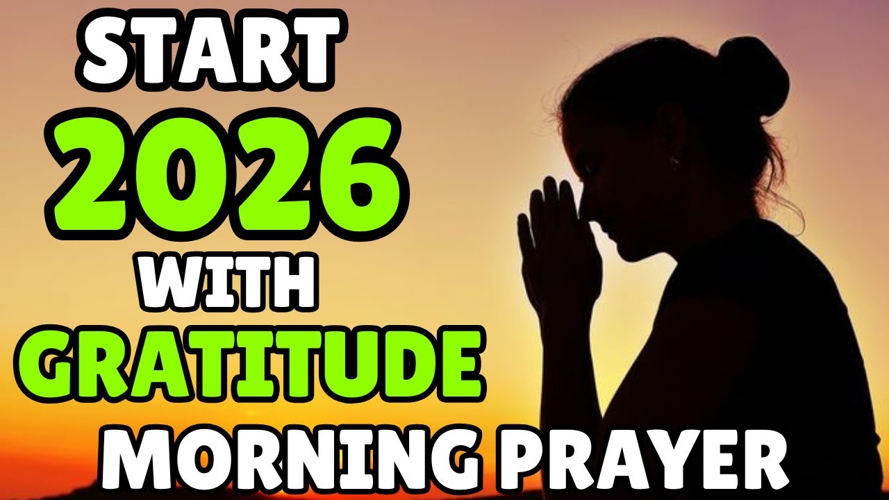 🌅 Start 2026 With Gratitude & God’s Favor | Powerful Morning Prayer for a Blessed New Year 🙏✨