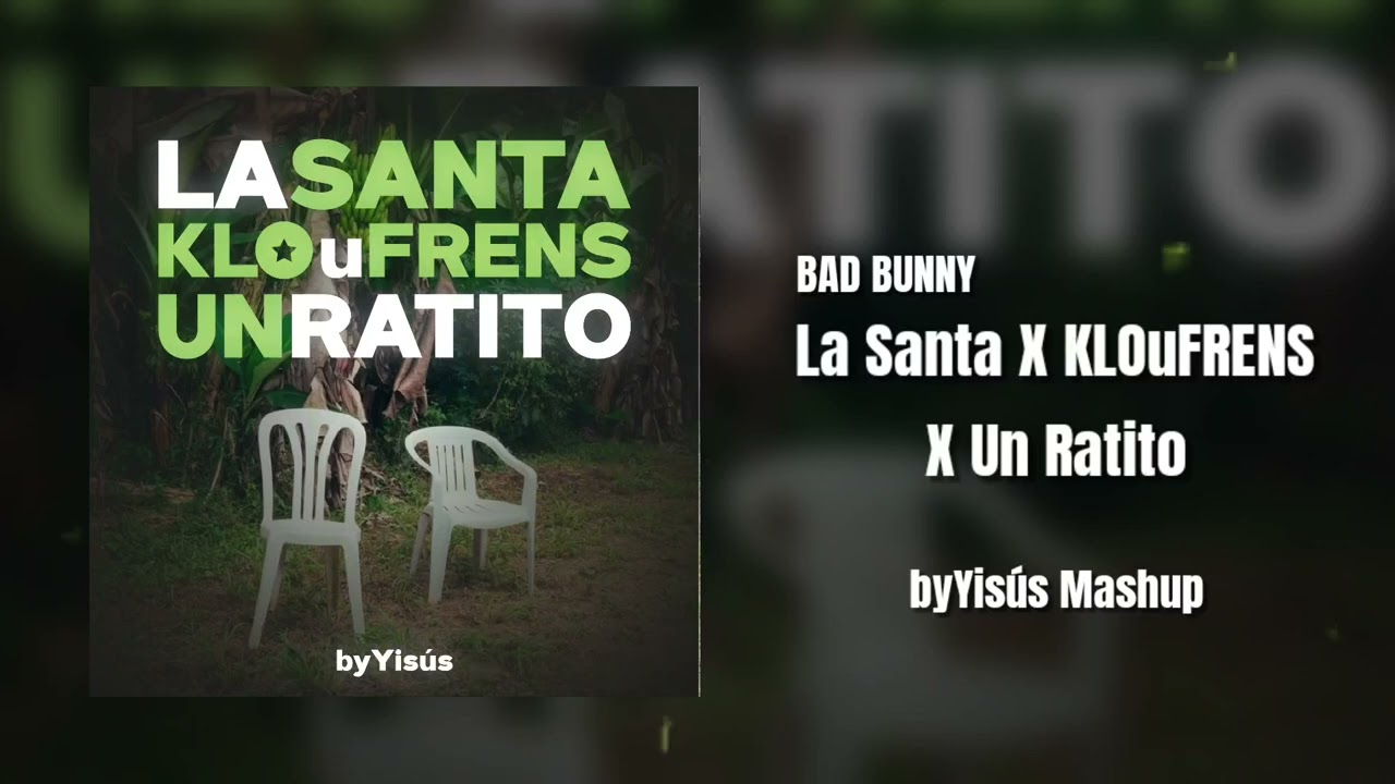 La Santa X KLOuFRENS X Un Ratito | byYisús Mashup
