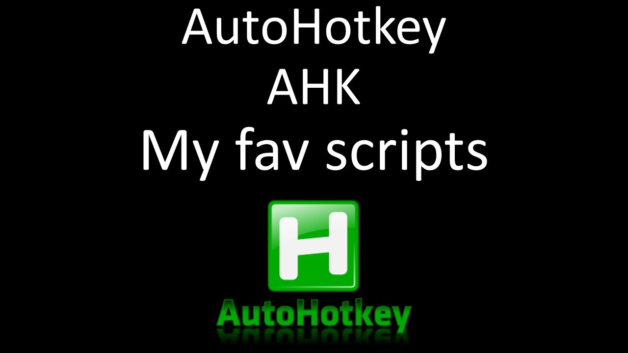 AutoHotkey - AHK - My fav scripts