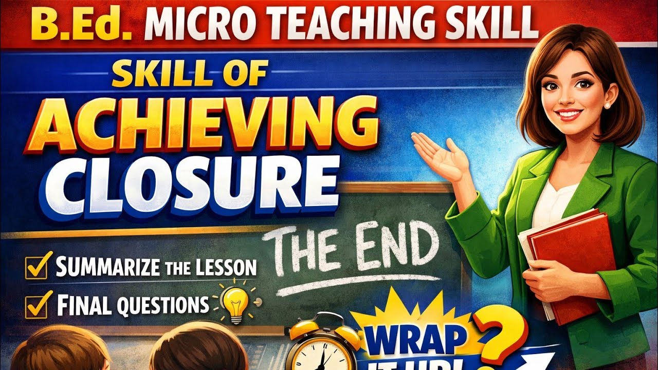 Skill of Achieving Closure#microteaching#teachingstrategies#microskill#education