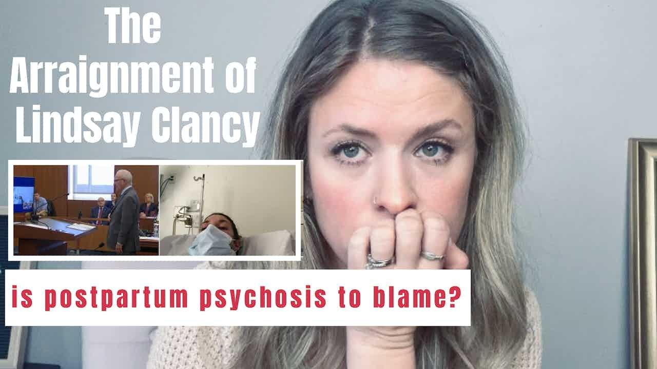 What we learned from the arraignment of Lindsay Clancy| Is postpartum psychosis to blame?