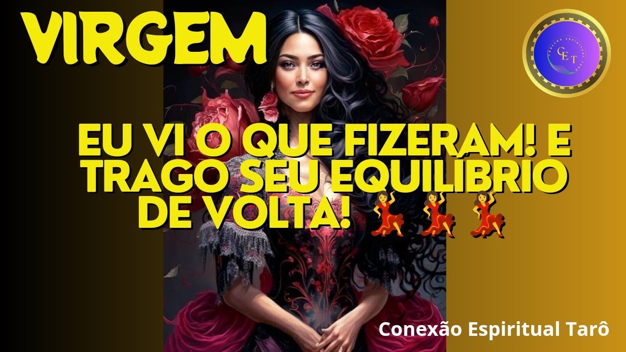 VIRGEM ♍ -  EU VI O QUE FIZERAM! E TRAGO SEU EQUILÍBRIO DE VOLTA! 💃💃💃