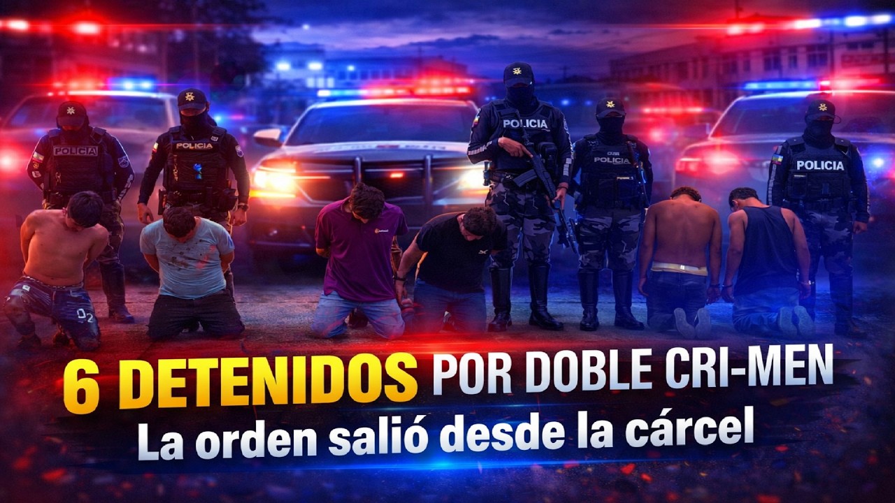 🔴 ¡Sic@ri0s enviados desde la cárcel! 6 detenidos por doble ase-sin@t0 en Santa Ana, Manabí