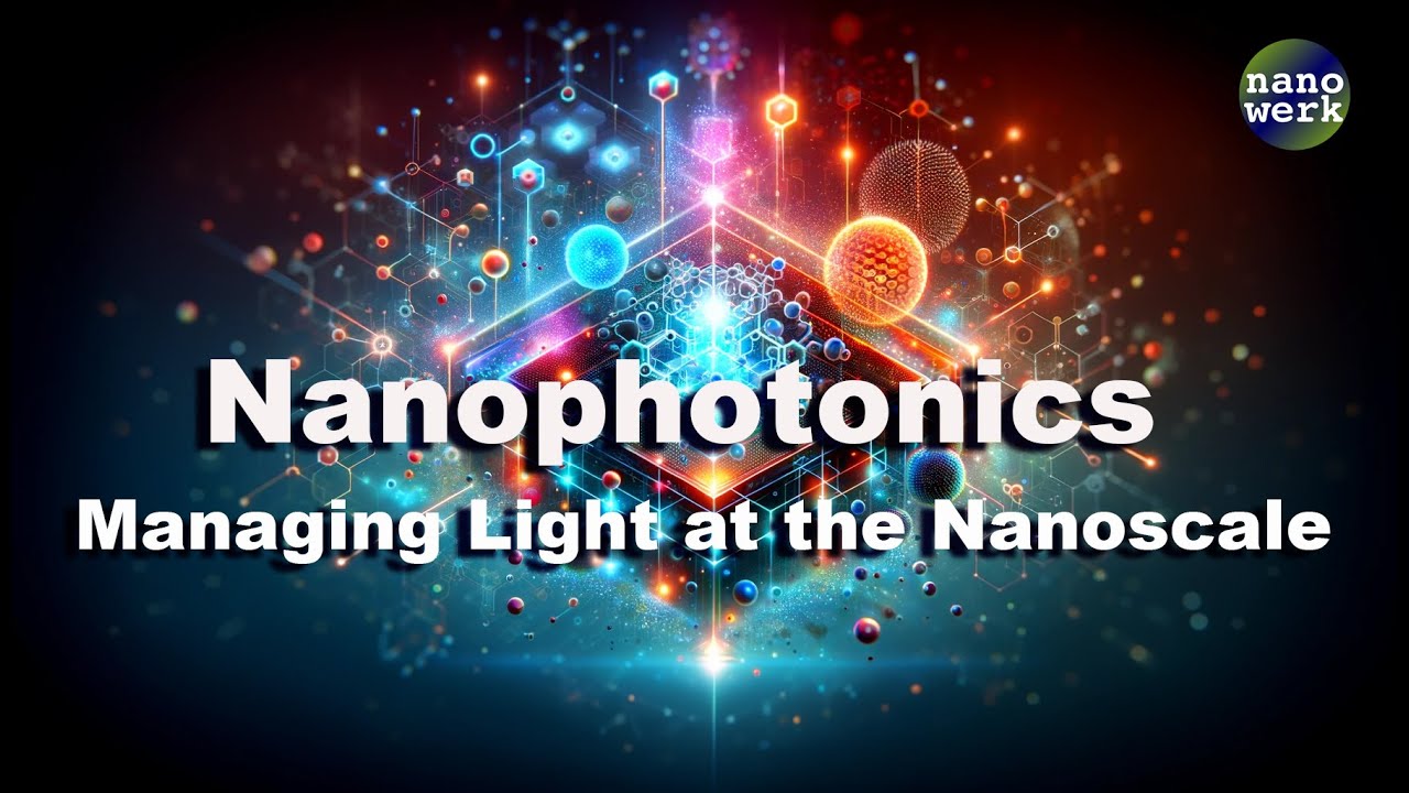 Nanophotonics - Managing Light at the Nanoscale