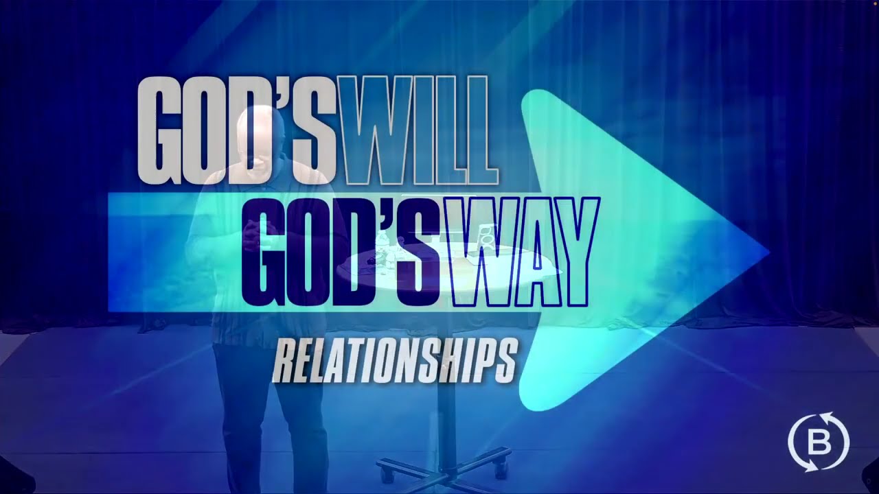 God's Will God's Way - Relationships