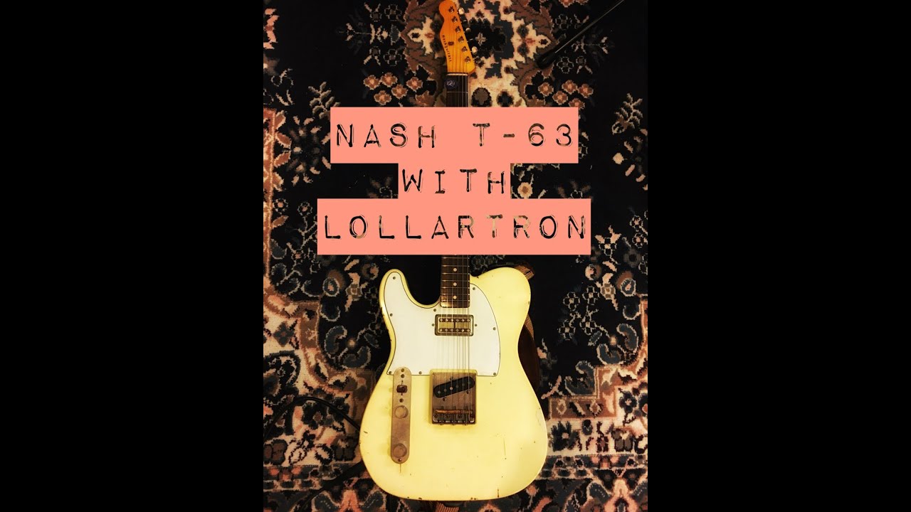 Nash T-63 Telecaster with Lollartron - Tasty Tone this Way!