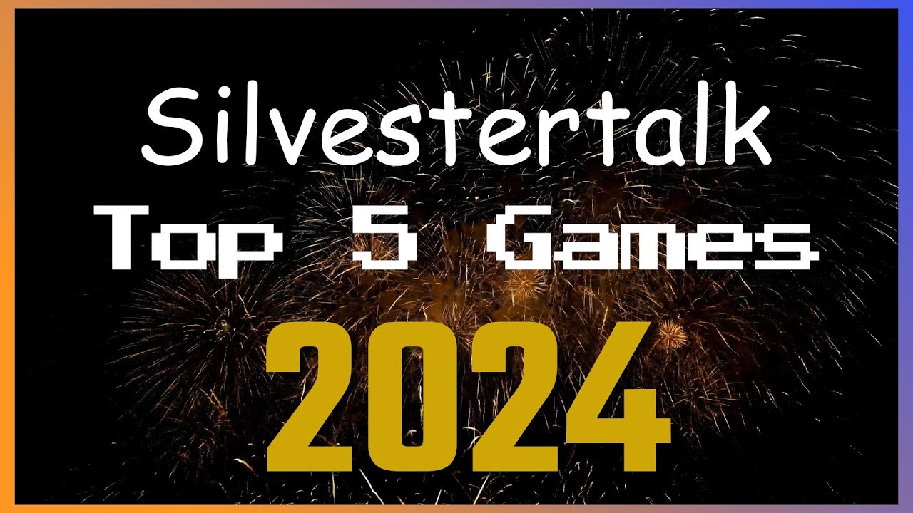Silvestertalk & Top 5 Games 2024
