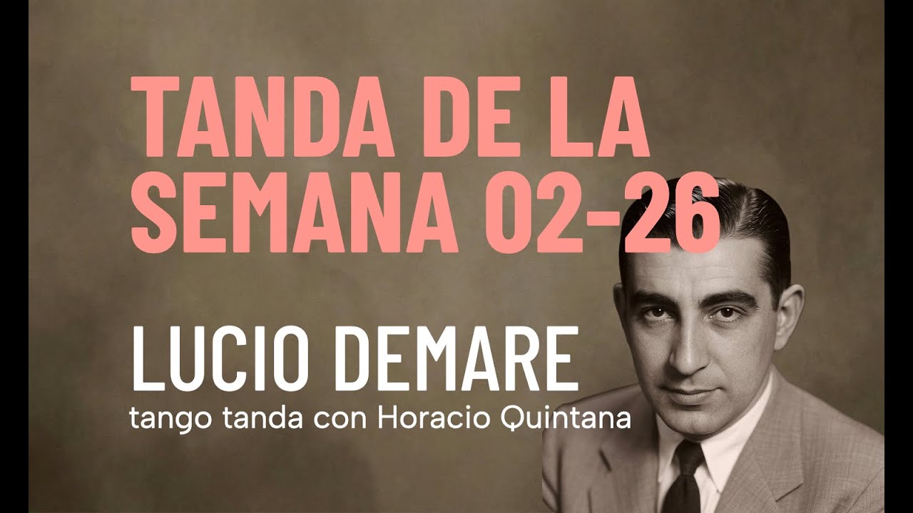 2026-02 Tanda de tangos de Lucio Demare con Horacio Quintana