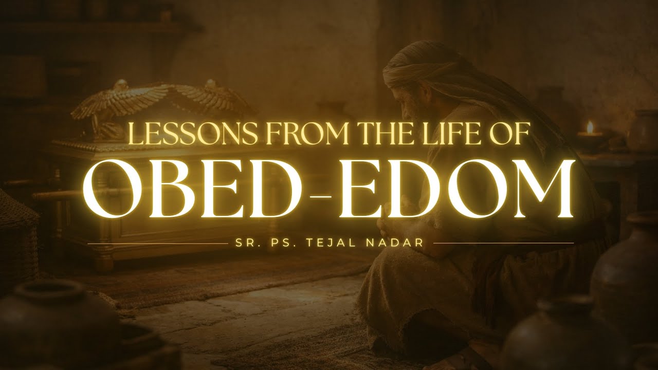 Lessons from the Life of Obed Edom | Sr. Ps. Tejal Nadar | 04 Jan 2026, Sunday