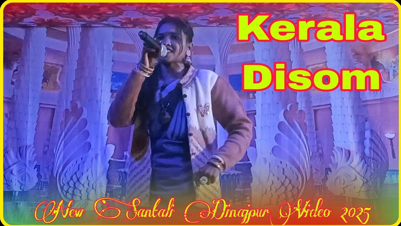 Kerala Disom Dinajpur Song // Santoshini Tudu // New Santali Dinajpur Video 2025