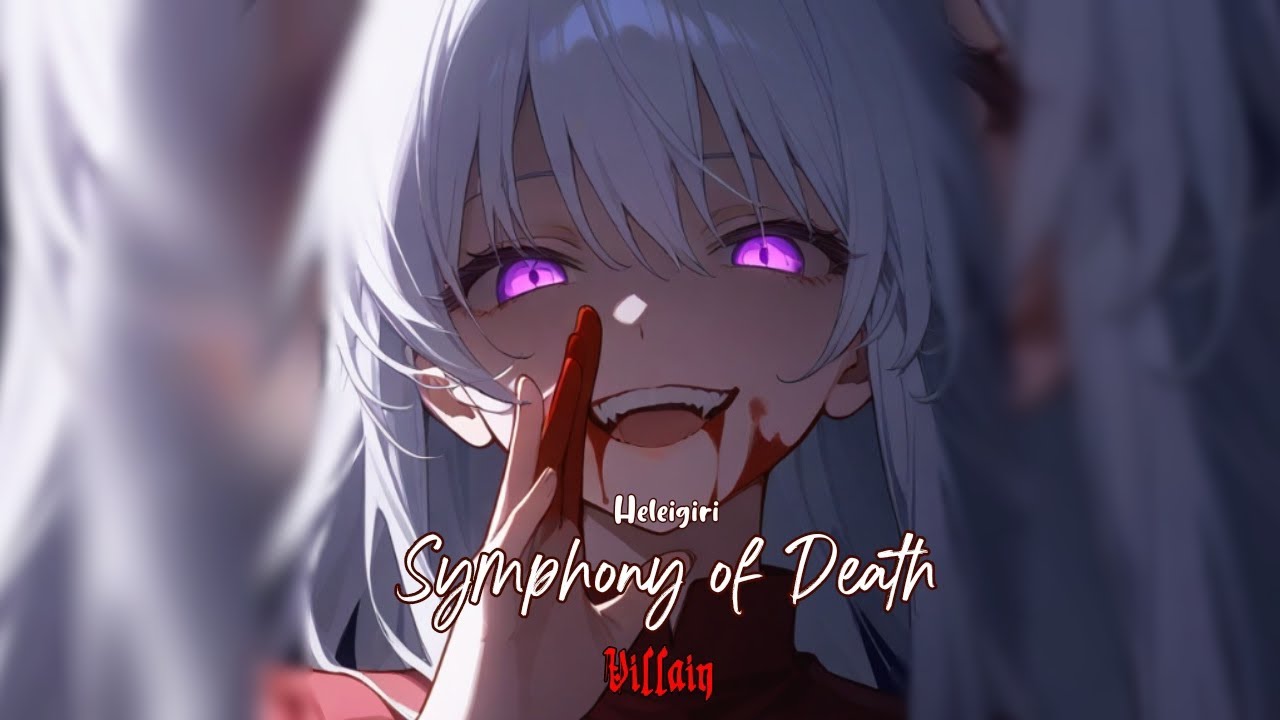 Symphony of Death - Heleigiri | A Villain Song