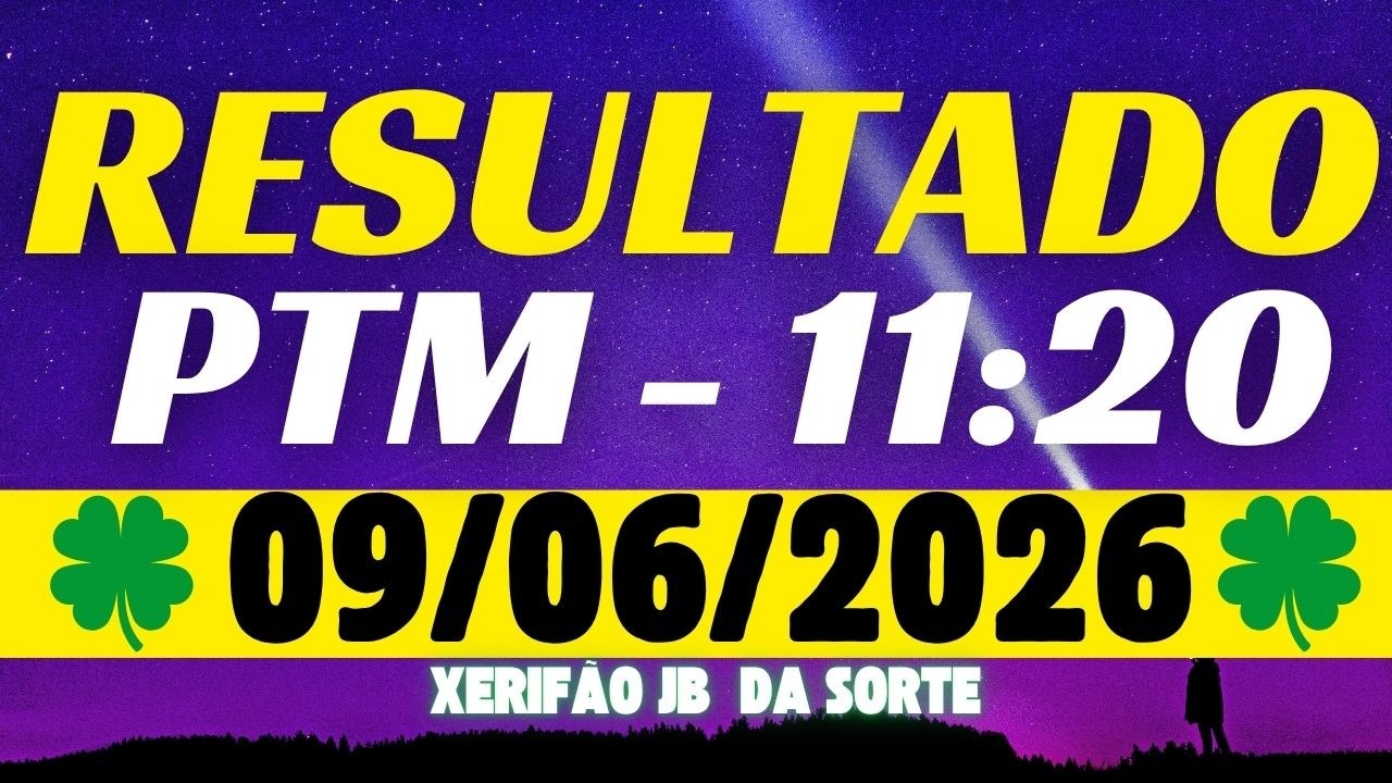 Resultado do jogo do bicho ao vivo PTM - 11:20  09-06-2026