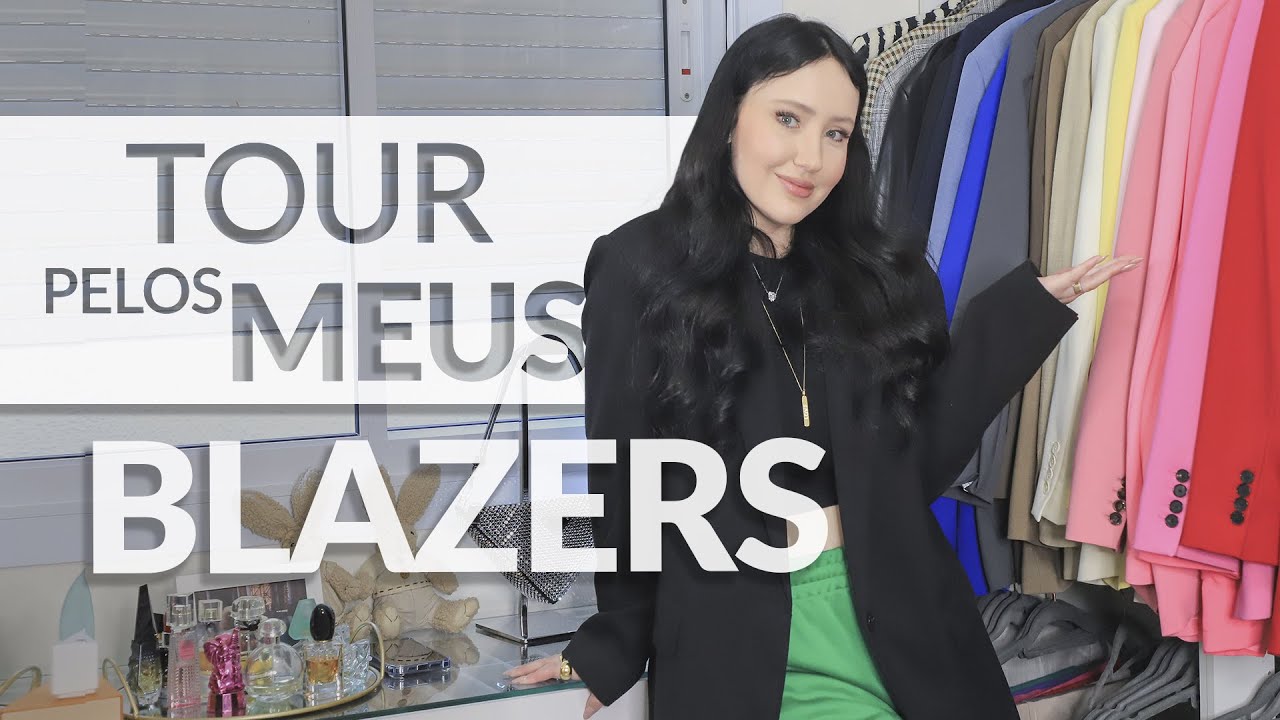 TOUR PELOS MEUS BLAZERS - Mostrei detalhes, modelagens e looks