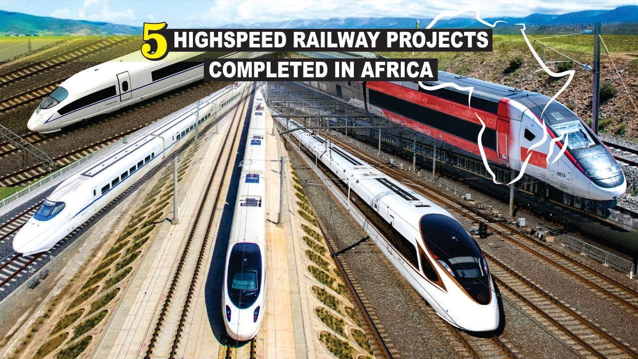 5 Highspeed Railway Projects Recently Completed In Africa