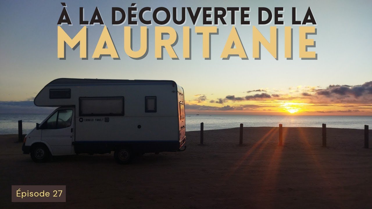 À la découverte de la MAURITANIE en CAMPING CAR | vanlife | famille nomade | roadtrip Afrique