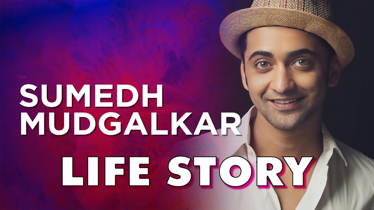 Sumedh Mudgalkar Life Story | Biography