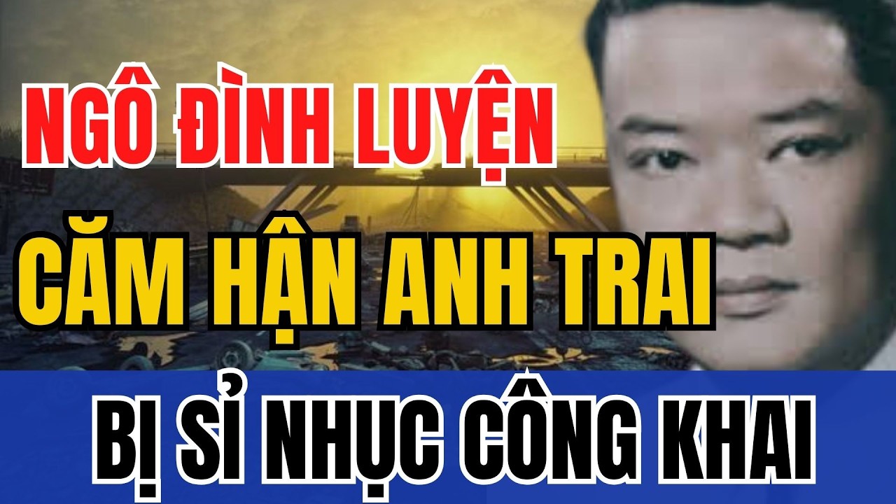 Ngô Đình Luyện ôm hận tới chết với anh trai vì 1 chuyện khó tin | Tin Nhanh Lịch Sử