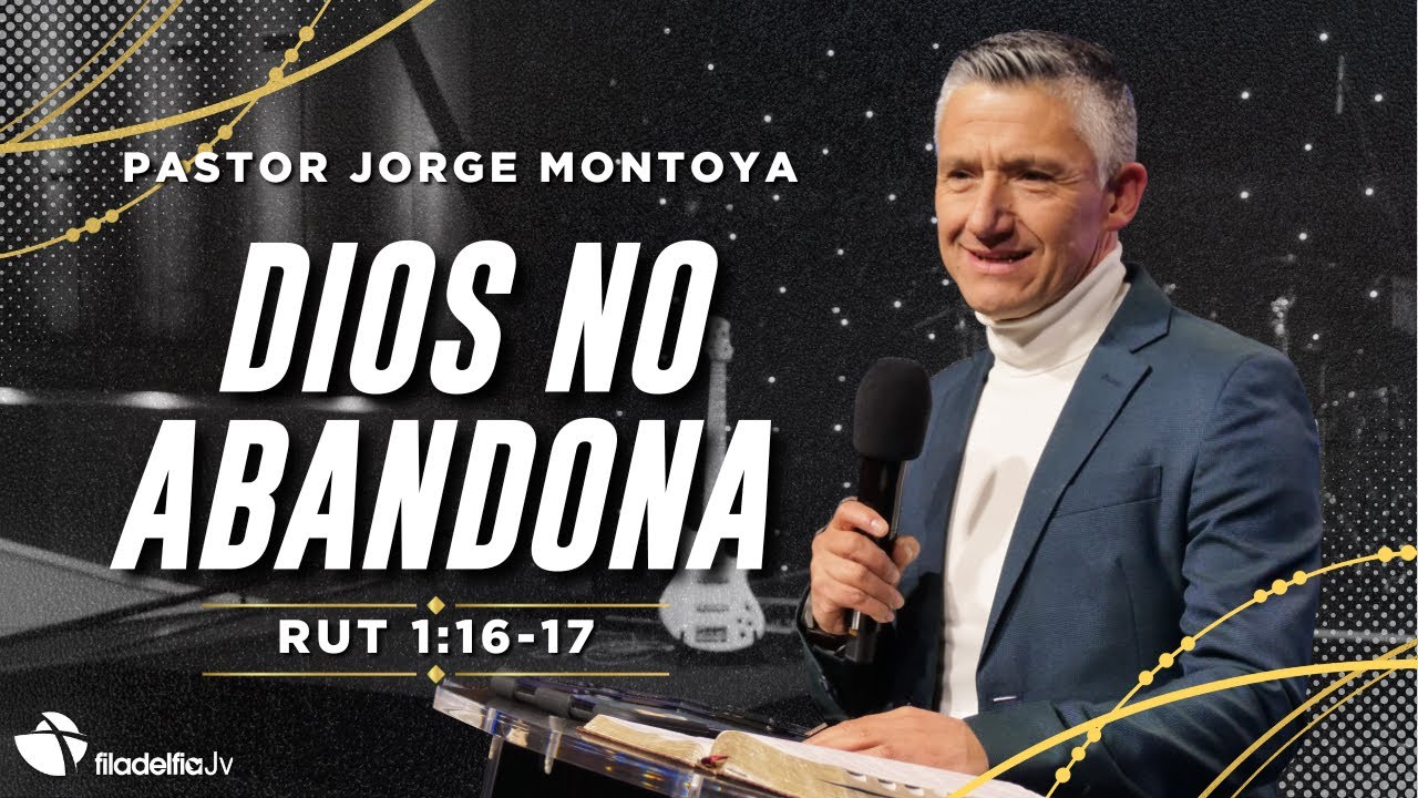 Dios no abandona - Jorge Montoya - 03 Julio 2024
