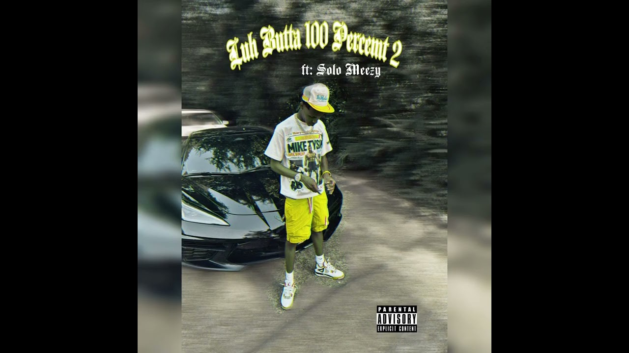 Luh Butta x Solo Meezy - 100 Percent 2 [AUDIO]