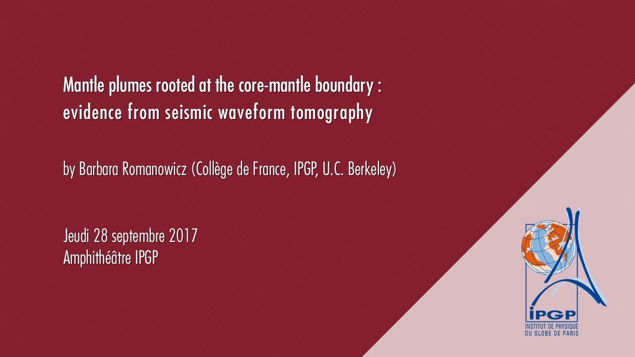 Barbara Romanowicz (Coll&egrave;ge de France, IPGP, U.C. Berkeley) 28-09-2017