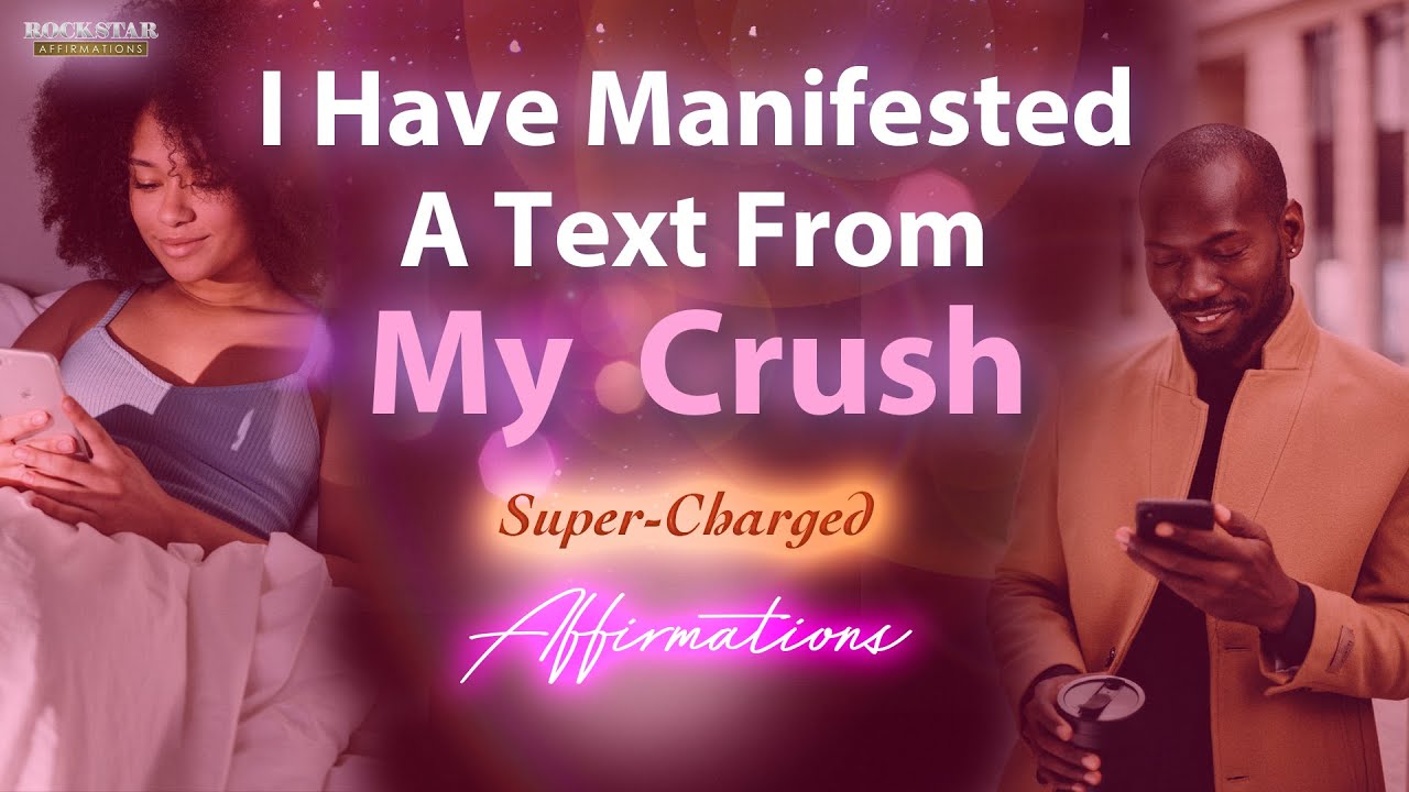 I Have Manifested A Text From My Crush - Super-Charged Affirmations