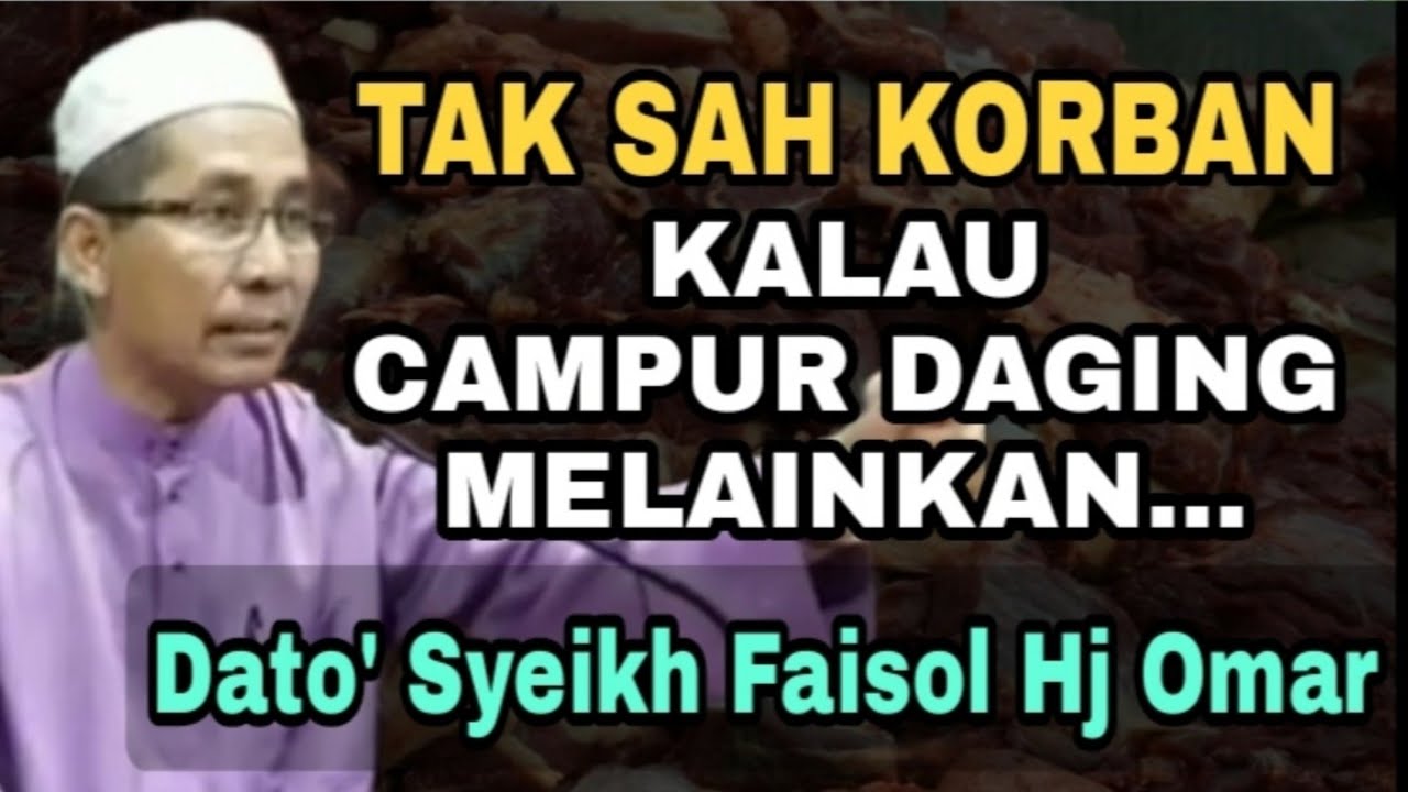 Tak sah korban kalau campur daging melainkan....... - Dato' Syeikh Faisol Hj Omar