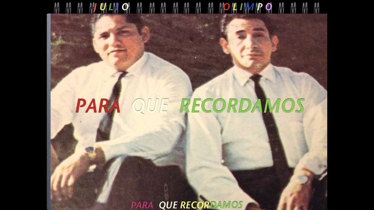 PARA QUE RECORDAMOS-OLIMPO CARDENAS Y JULIO JARAMILLO