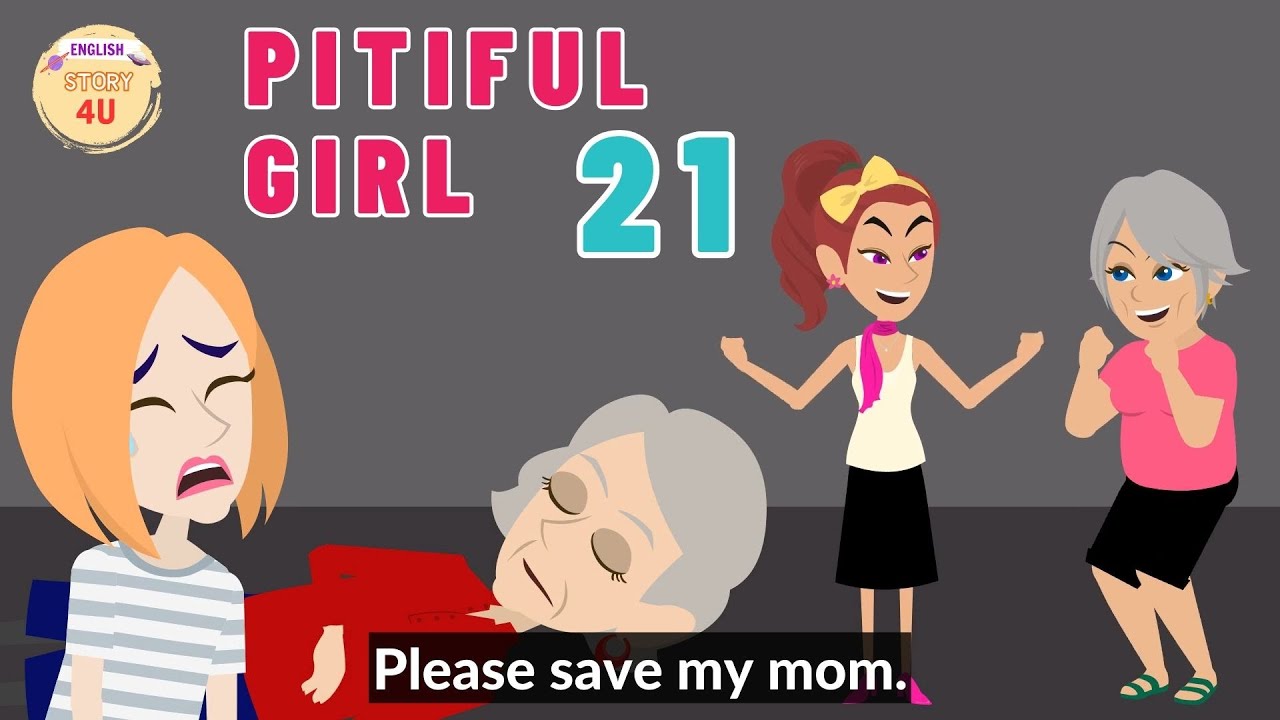 Pitiful Girl Episode 21 - Animation English Drama Story - English Story 4U