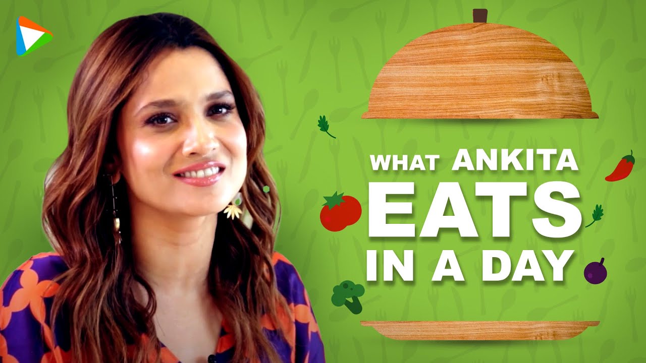What I Eat In A Day with Ankita Lokhande | Diet | Fitness | Lifestyle
