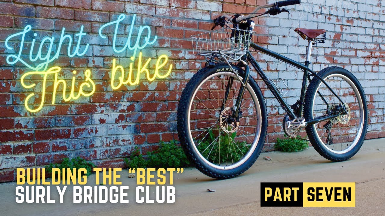 Building the Best Surly Bridge Club Part 7: Let's light this Bicycle Up; Dynamo Hub and Light